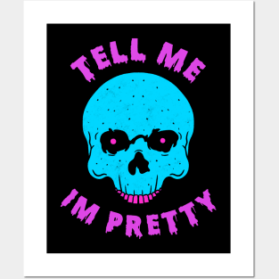 Tell Me I’m Pretty Skull Posters and Art